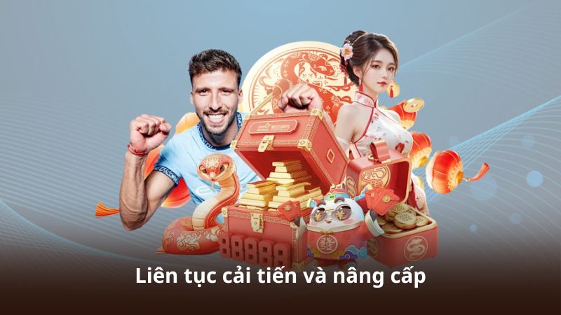 Liên tục cải tiến và nâng cấp